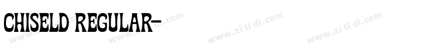ChiselD Regular字体转换 ChiselD Regular字体转换